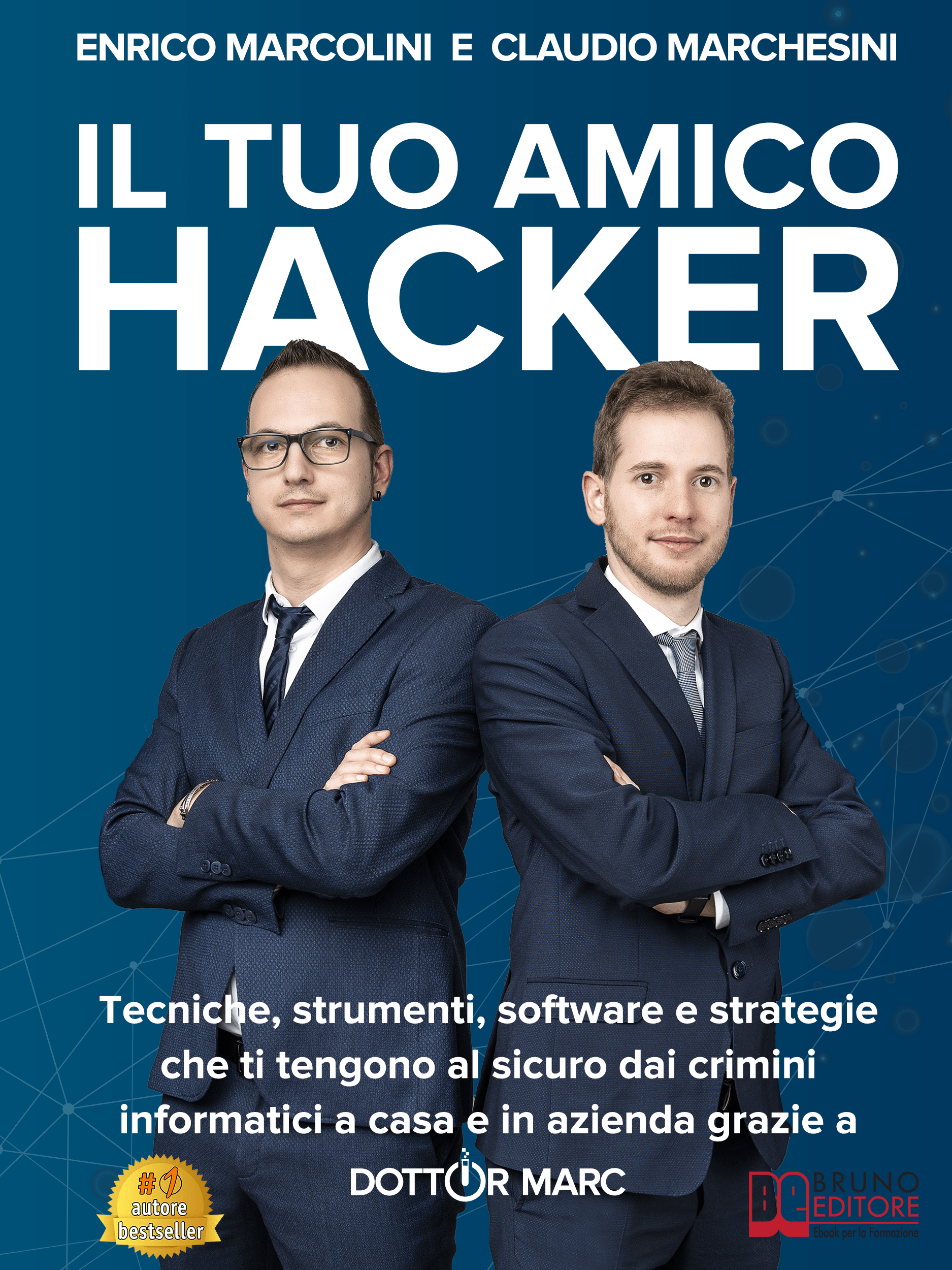 Claudio Marchesini E Enrico Marcolini: Bestseller “Il Tuo Amico Hacker ...