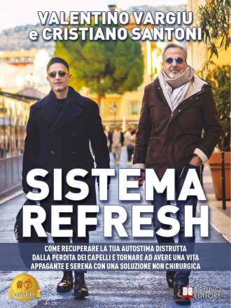 Valentino Vargiu e Cristiano Santoni: Bestseller “Sistema Refresh”, il libro su come recuperare l’autostima derivante dalla perdita dei capelli