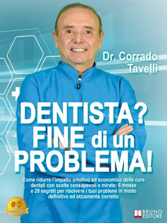 Corrado Tavelli: Bestseller “Dentista? Fine Di Un Problema!”, il libro su come gestire al meglio la propria salute dentale anche con poco budget