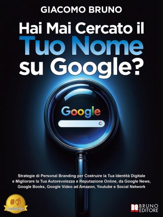 Giacomo Bruno: “Hai Mai Cercato Il Tuo Nome Su Google?”, il Bestseller su come creare il proprio ecosistema digitale sul motore di ricerca numero 1 al mondo