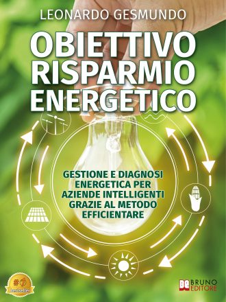 Leonardo Gesmundo: Bestseller “Obiettivo Risparmio Energetico”, il libro su come ridurre i costi energetici di un’azienda grazie al Metodo Efficientare