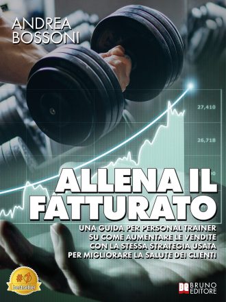 Andrea Bossoni: Bestseller “Allena Il Fatturato”, il libro su come aumentare le vendite nel settore fitness partendo da zero