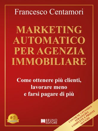 Francesco Centamori: Bestseller “Marketing Automatico Per Agenzia Immobiliare”, il libro su come acquisire clienti nel settore immobiliare