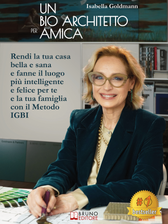 Isabella Goldmann: Bestseller “Un Bio Architetto Per Amica”, il libro su come progettare un’abitazione sana e orientata al futuro