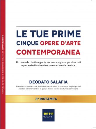 Deodato Salafia: Bestseller “Le Tue Prime Cinque Opere D’Arte Contemporanea”, il libro che insegna come creare una propria collezione di opere d’arte contemporanea