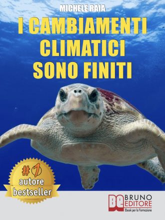 Michele Raia: Bestseller “I Cambiamenti Climatici Sono Finiti”,  il libro su come fermare il fenomeno del riscaldamento globale