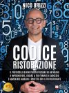 Nico Brizzi: Bestseller “Codice Ristorazione”, il libro su come emergere come manager e imprenditore nel mercato della ristorazione moderna