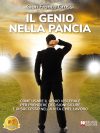 Gian Franco Grassi: Bestseller “Il Genio Nella Pancia”, il libro su come prendere le decisioni giuste ascoltando il proprio Genio interiore