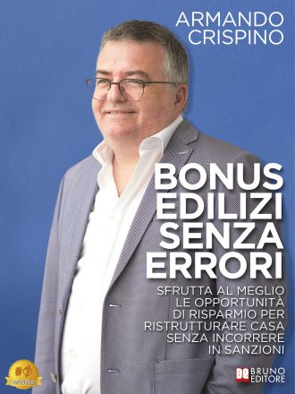 Armando Crispino: Bestseller “Bonus Edilizi Senza Errori”, il libro su come risparmiare nella ristrutturazione della propria casa grazie agli incentivi statali