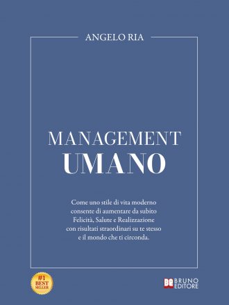 Angelo Ria: Bestseller “Management Umano”, il libro su come migliorare la propria vita personale, professionale e finanziaria