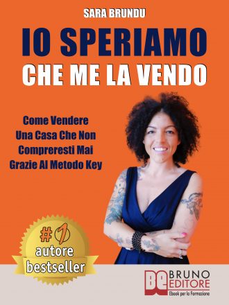 Libri: “Io Speriamo Che Me La Vendo” di Sara Brundu rivela come vendere casa dalla A alla Z senza rischi