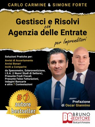 Carlo Carmine e Simone Forte: Bestseller “Gestisci e Risolvi Con Agenzia Delle Entrate – Per Imprenditori”, il libro su come far valere i propri diritti in caso di invito a comparire, avviso di accertamento e avviso bonario