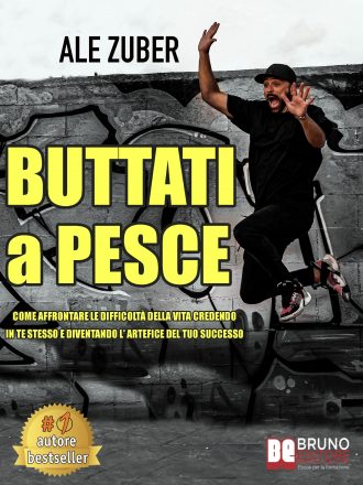 Alessandro Zuber: Bestseller “Buttati A Pesce”,  il libro su come cogliere le occasioni e abbattere i pregiudizi