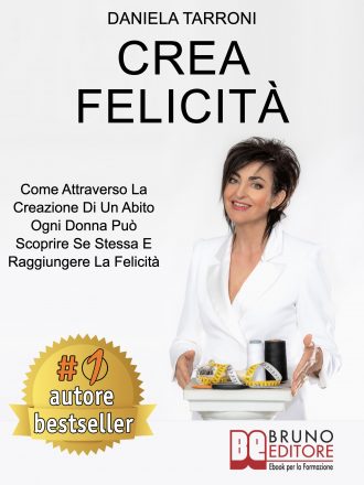 Daniela Tarroni: Bestseller “Crea Felicità”, il libro su come valorizzare i propri talenti attraverso la moda