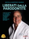 Nicola Martino Marra: Bestseller “Liberati Dalla Parodontite”, il libro su come riconoscere, affrontare e curare questa malattia con l’aiuto di un professionista specializzato