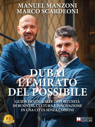 Manuel Manzoni e Marco Scardeoni: Bestseller “Dubai L’Emirato Del Possibile”, il libro su come investire oltre i confini nazionali