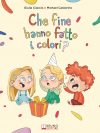 Giulia Ciaccio e Michael Castorino: Bestseller “Che Fine Hanno Fatto I Colori?”, il libro su come trasmettere valori quali l’amicizia e l’inclusione ai bambini